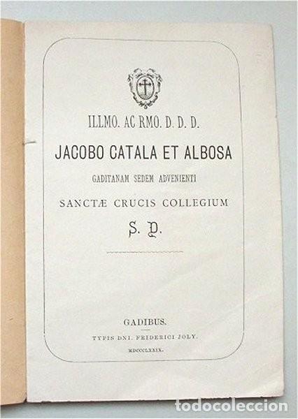 Libri antichi: Illmo. Ac Rmo. D. D. D. Jacobo Catala et Albosa Gaditanam Sedem Advenienti. C&aacute;diz 1879