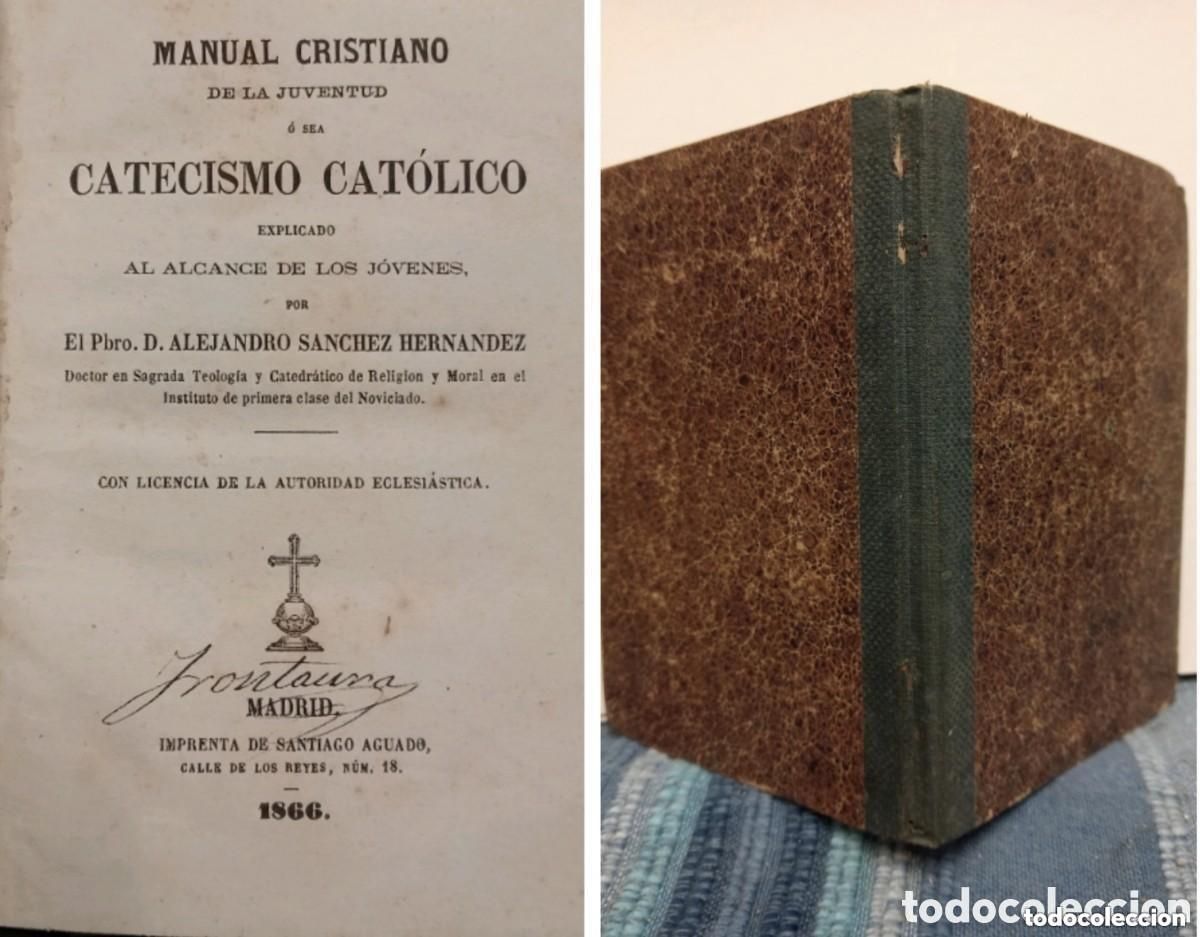 Libri antichi: MANUAL CRISTIANO DE LA JUVENTUD CATECISMO CAT&Oacute;LICO AL ALCANCE DE LOS JOVENES. ALEJANDRO SANCHEZ 1866