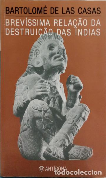 Libros antiguos: LAS CASAS. (Bartolom&eacute; de) - BREV&Iacute;SSIMA RELA&Ccedil;&Atilde;O DA DESTRUI&Ccedil;&Atilde;O DAS &Iacute;NDIAS.