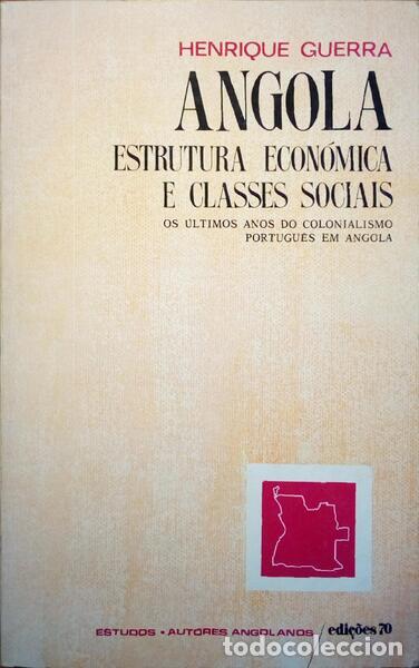 Libros antiguos: GUERRA. (Henrique) - ANGOLA: ESTRUTURA ECON&Oacute;MICA E CLASSES SOCIAIS. [4.&ordf; EDI&Ccedil;&Atilde;O]