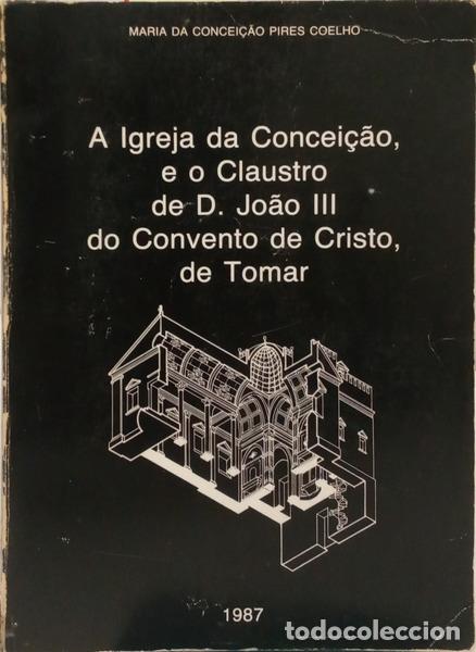Libros antiguos: PIRES COELHO. (Maria da Concei&ccedil;&atilde;o) - A IGREJA DA CONCEI&Ccedil;&Atilde;O E O CLAUSTRO DE D. JO&Atilde;O III DO CONVENTO D