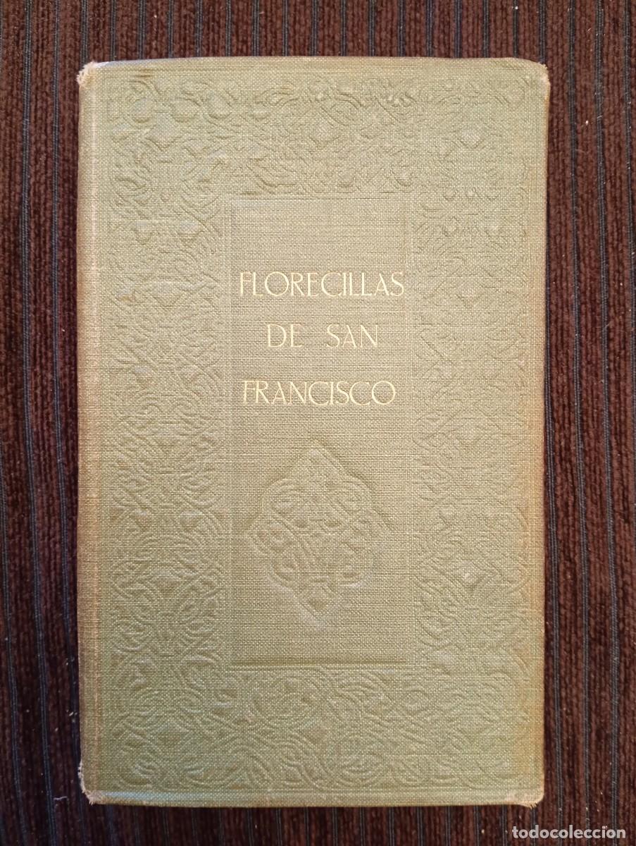 Libros antiguos: Florecillas del Glorioso Se&ntilde;or San Francisco y de sus hermanos. Traducci&oacute;n de Rivas Cherif. 1913