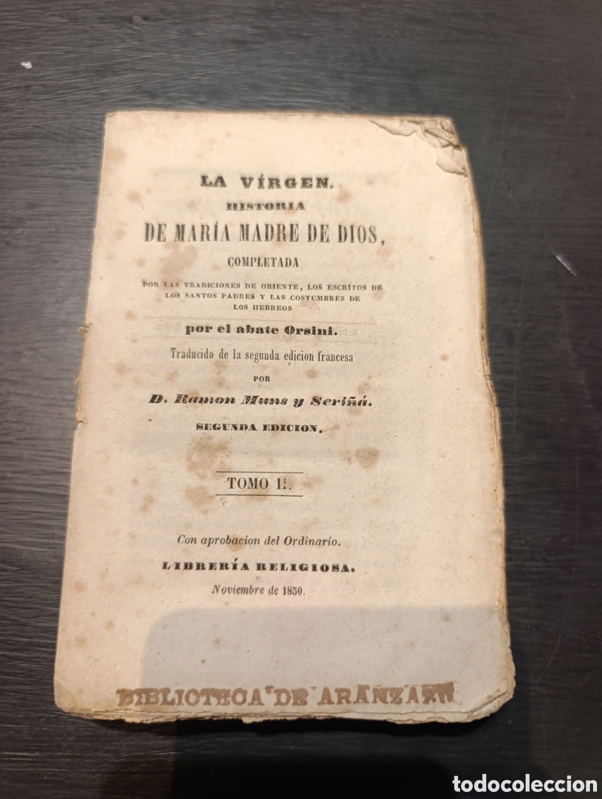 Libros antiguos: La Virgen Historia de la Madre de dios. Abate Orsini. Sin tapas 1850
