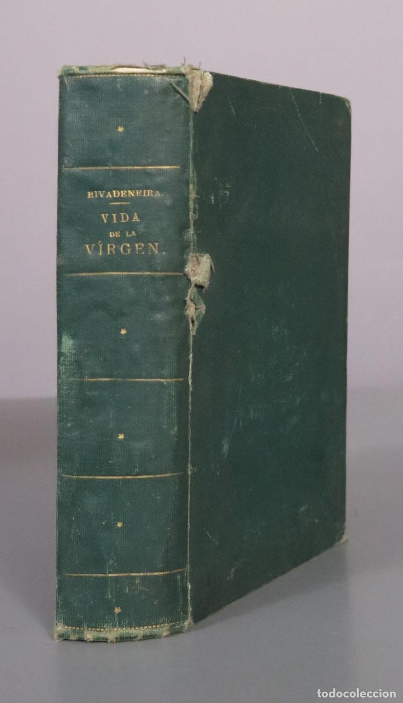 Libros antiguos: Vida y misterios de la gloriosa Virgen Mar&iacute;a Nuestra Se&ntilde;ora - Pedro de Rivadeneira 1879