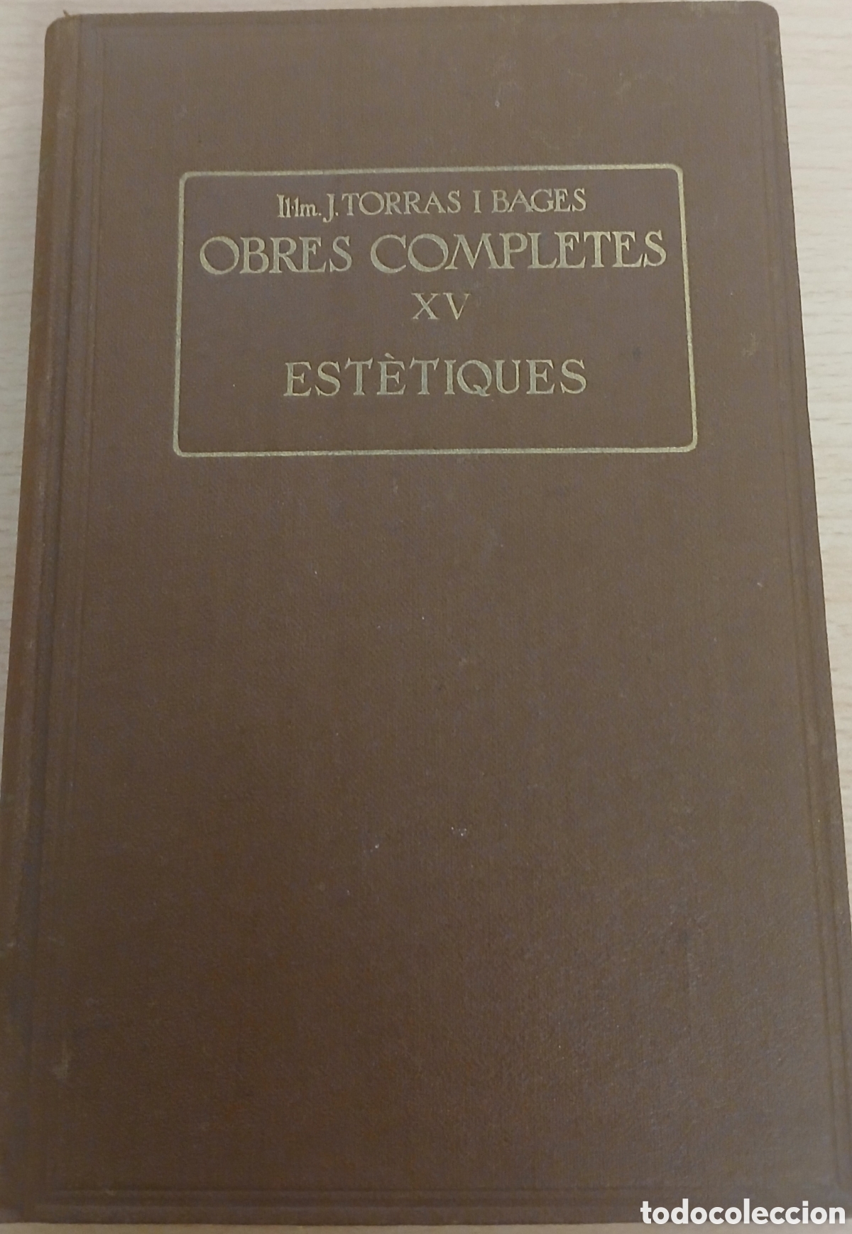Libros antiguos: OBRES COMPLETES XV EST&Egrave;TIQUES TORRAS I BAGES