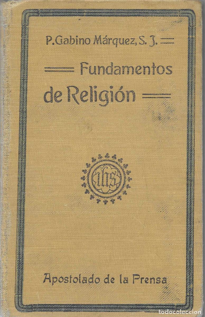Libros antiguos: Religi&oacute;n. Fundamentos de Religi&oacute;n [edici&oacute;n del a&ntilde;o 1926]