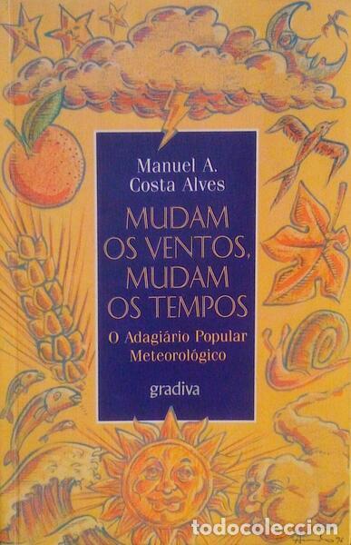 Libros antiguos: COSTA ALVES. (Manuel A.) - MUDAM OS VENTOS, MUDAM OS TEMPOS. O ADAGI&Aacute;RIO POPULAR METEOROL&Oacute;GICO.