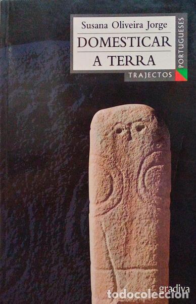Libros antiguos: OLIVEIRA JORGE. (Susana) - DOMESTICAR A TERRA. AS PRIMEIRAS COMUNIDADES AGR&Aacute;RIAS EM TERRIT&Oacute;RIO PORTU