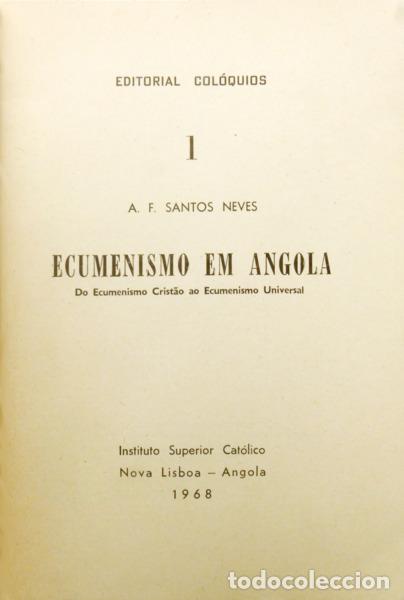 Libros antiguos: SANTOS NEVES. (A. F.) - ECUMENISMO EM ANGOLA. DO ECUMENISMO CRIST&Atilde;O AO ECUMENISMO UNIVERSAL.