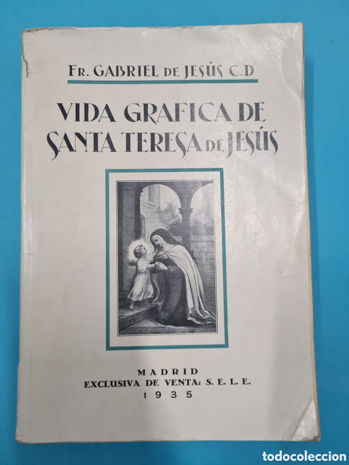 Libros antiguos: VIDA GRAFICA DE SANTA TERESA DE JESUS - GABRIEL DE JESUS - 1935 - NUMEROSAS ILUSTRACIONES