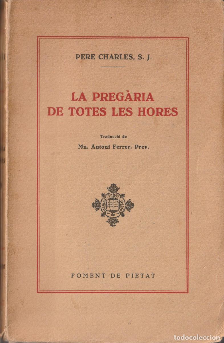 Libros antiguos: La preg&agrave;ria de totes les hores, Pere Charles, S.J.