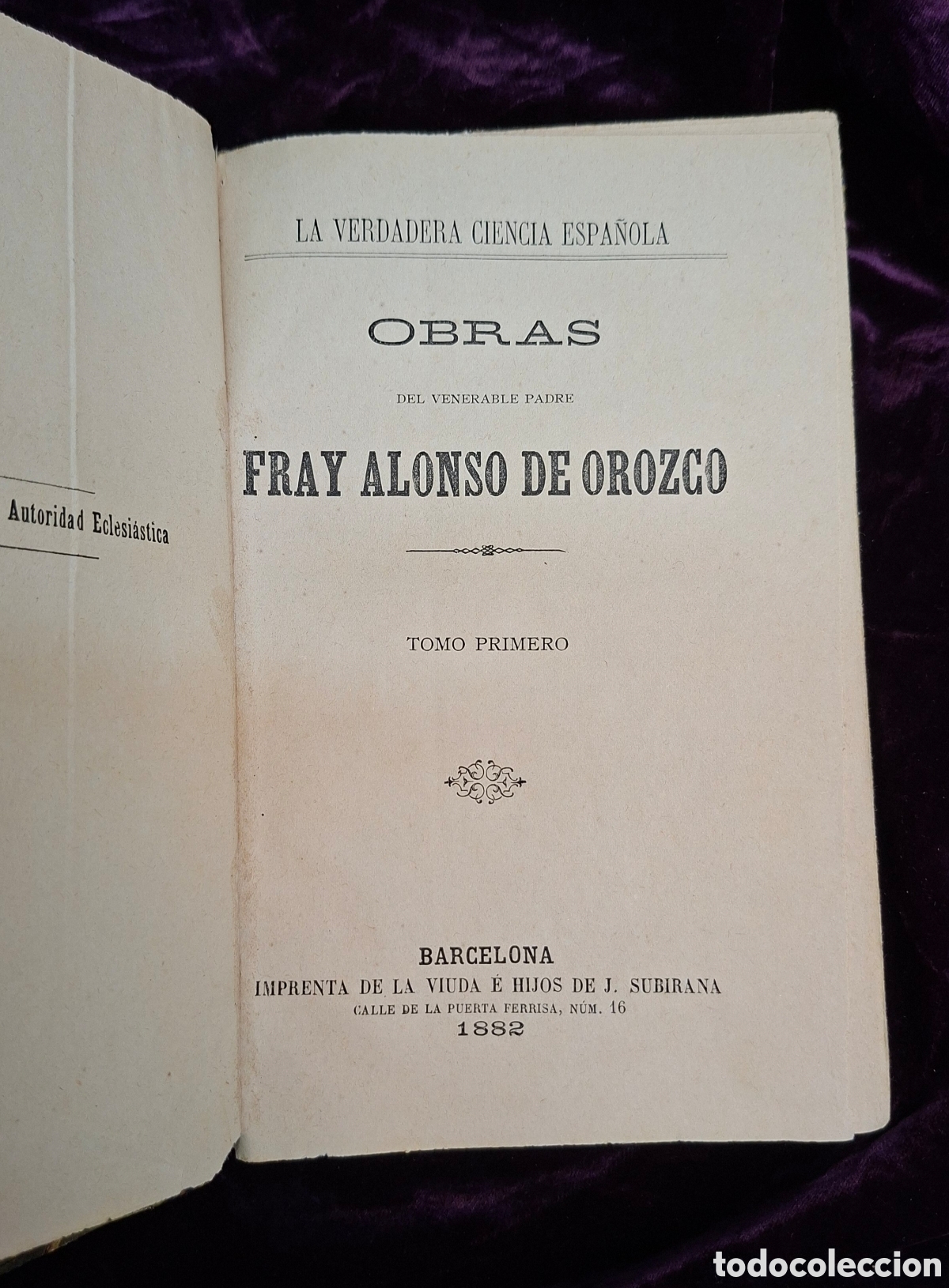 Libros antiguos: La Verdadera Ciencia Espa&ntilde;ola &ndash; Fray Alonso de Orozco 1882 Tapa dura Tomo I