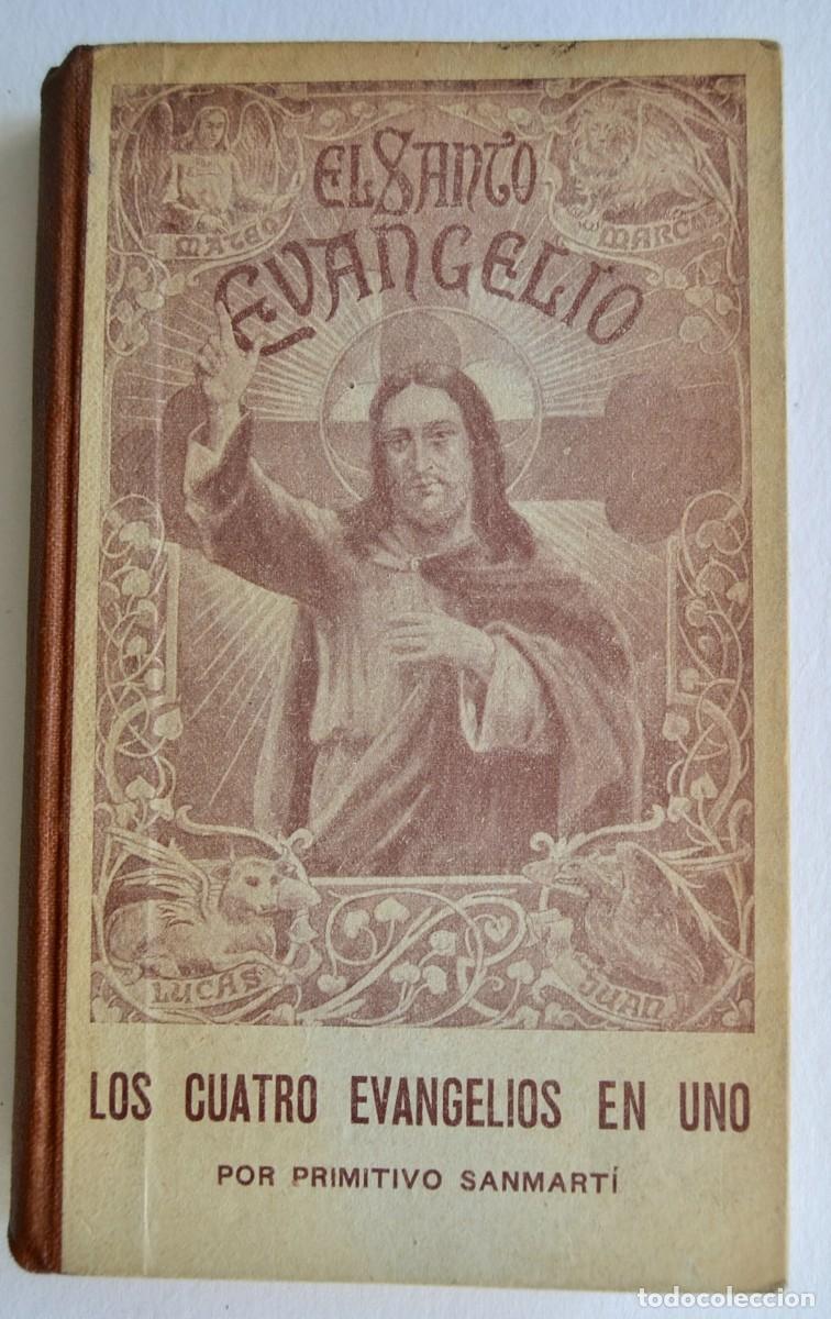 Libros antiguos: Primitivo Sanmart&iacute;. El Santo Evangelio. Los Cuatro Evangelios en Uno. Lib. SanMart&iacute;. Barcelona, 1909