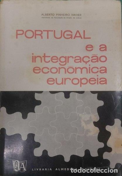 Antiquarische B&uuml;cher: PINHEIRO XAVIER. (Alberto) - PORTUGAL E A INTEGRA&Ccedil;&Atilde;O ECON&Oacute;MICA EUROPEIA.