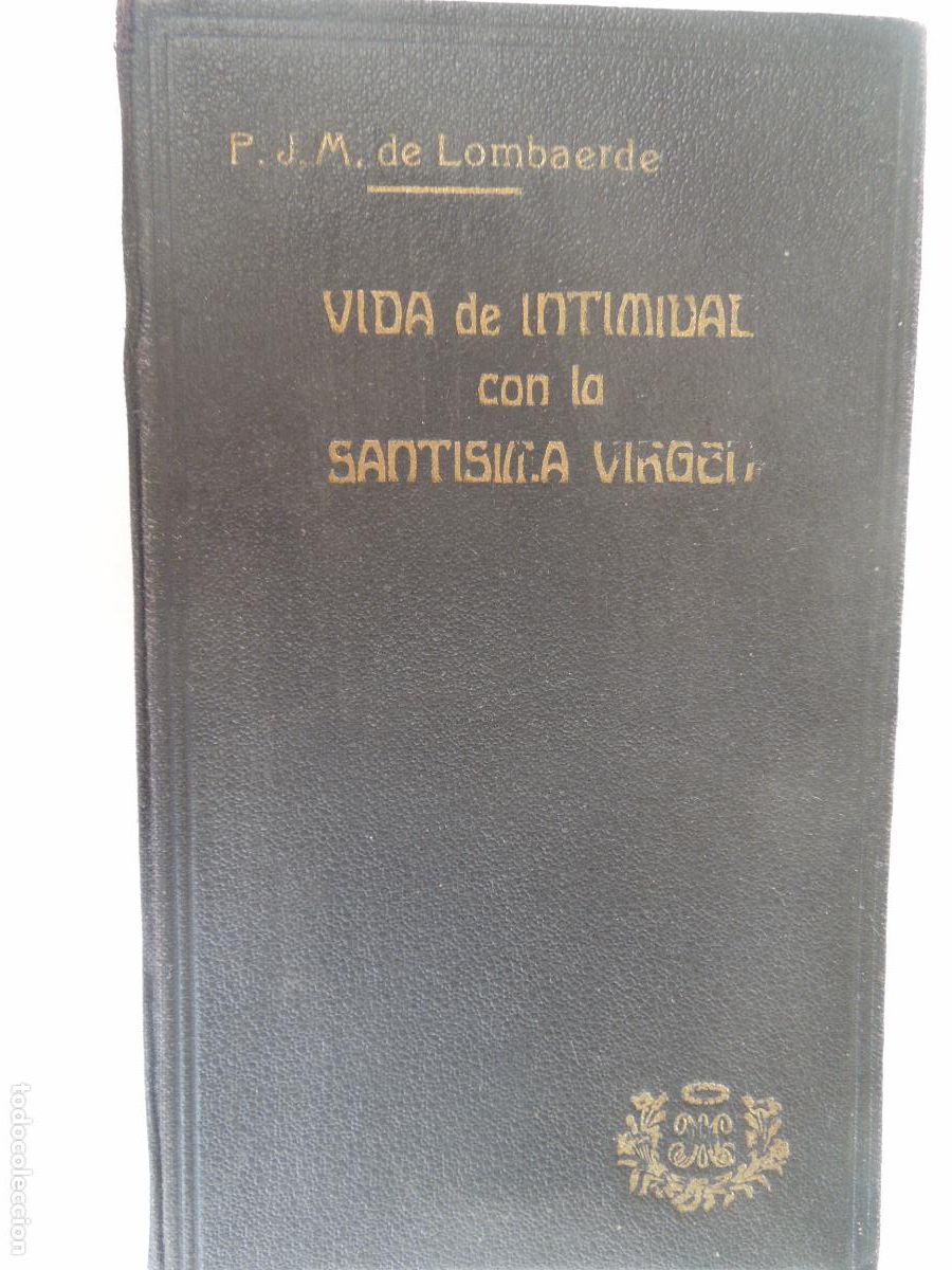 Antiquarische B&uuml;cher: ESP&Iacute;RITU DE LA VIDA DE INTIMIDAD CON LA SANT&Iacute;SIMA VIRGEN-P. DE LOMBAERDE -ED. JOS&Eacute; VILAMALA 1921.