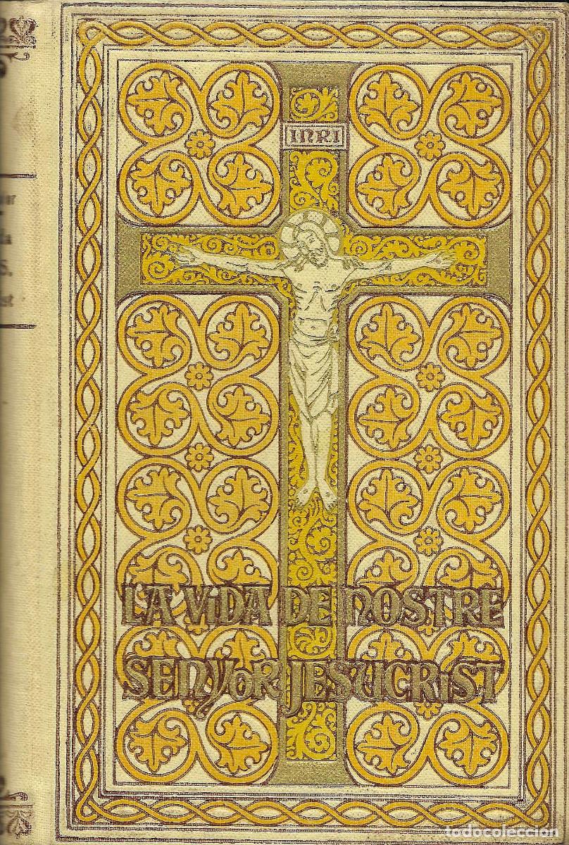 Libros antiguos: Religi&oacute;n. La Vida de Nostre Senyor Jesucrist [La Vida de Nuestro Se&ntilde;or Jesucristo]