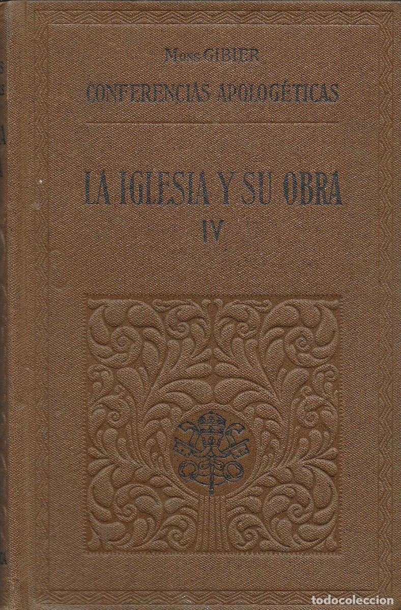 Libri antichi: Religi&oacute;n. Confer&egrave;ncias apolog&eacute;ticas IV. La Iglesia y su obra. Los beneficios de la Iglesia