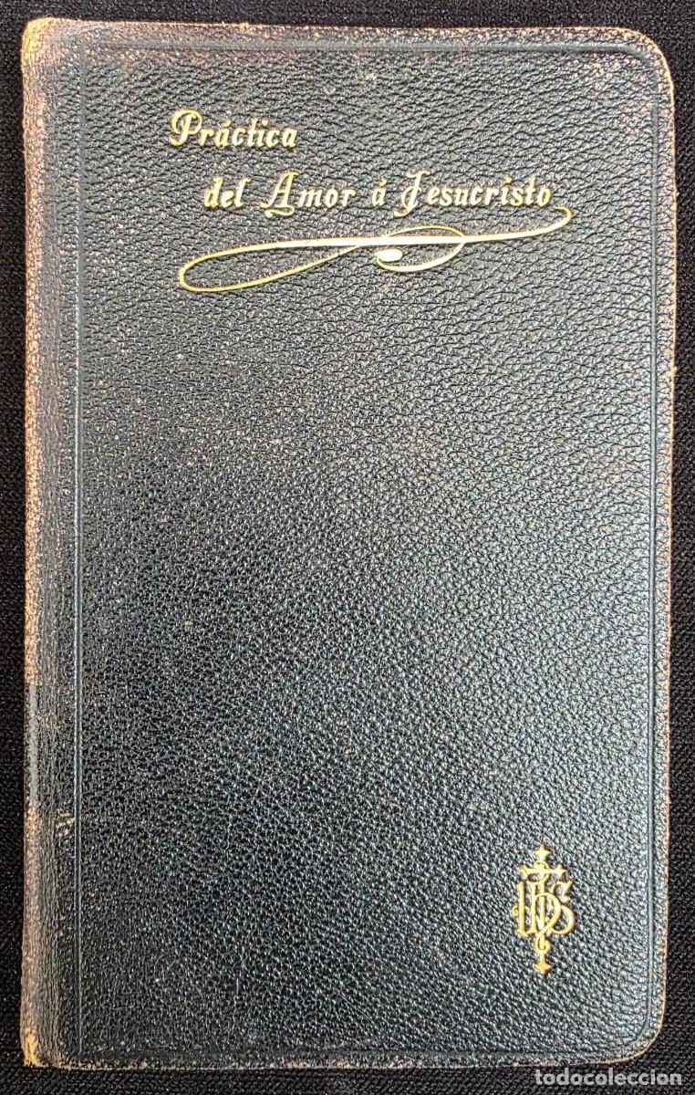 Libros antiguos: L.530 Pr&aacute;ctica del Amor a Jesucristo &ndash; San Alfonso M. de Ligorio &ndash; Saturnino Calleja &ndash; Libro