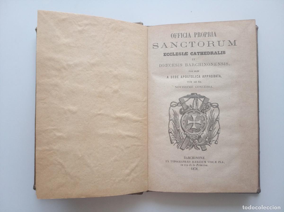 Libros antiguos: OFFICIA PROPRIA SANCTORUM ECCLESIAE CATHEDRALIS ET DIOCESIS BARCHINONENSIS. 1878. BARCELONA.