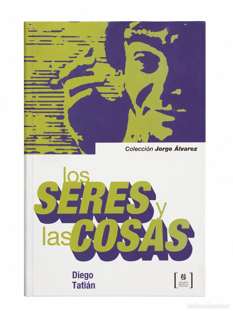 Libros antiguos: DIEGO TATI&Aacute;N &ndash; LOS SERES Y LAS COSAS &ndash; EDICIONES BIBLIOTECA NACIONAL &ndash; 2014