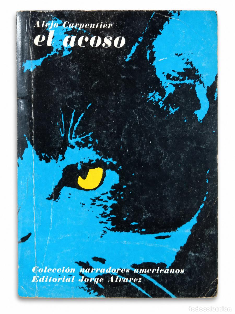 Libros antiguos: ALEJO CARPENTIER &ndash; EL ACOSO &ndash; EDITORIAL JORGE &Aacute;LVAREZ &ndash; 1966 KM
