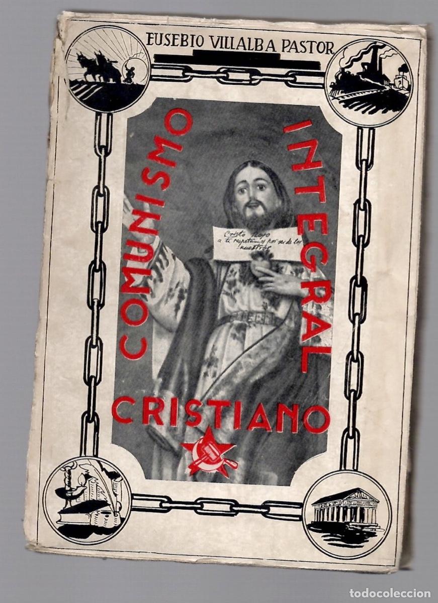 Libros antiguos: COMUNISMO INTEGRAL CRISTIANO POR EUSEBIO VILLALBA. 1935