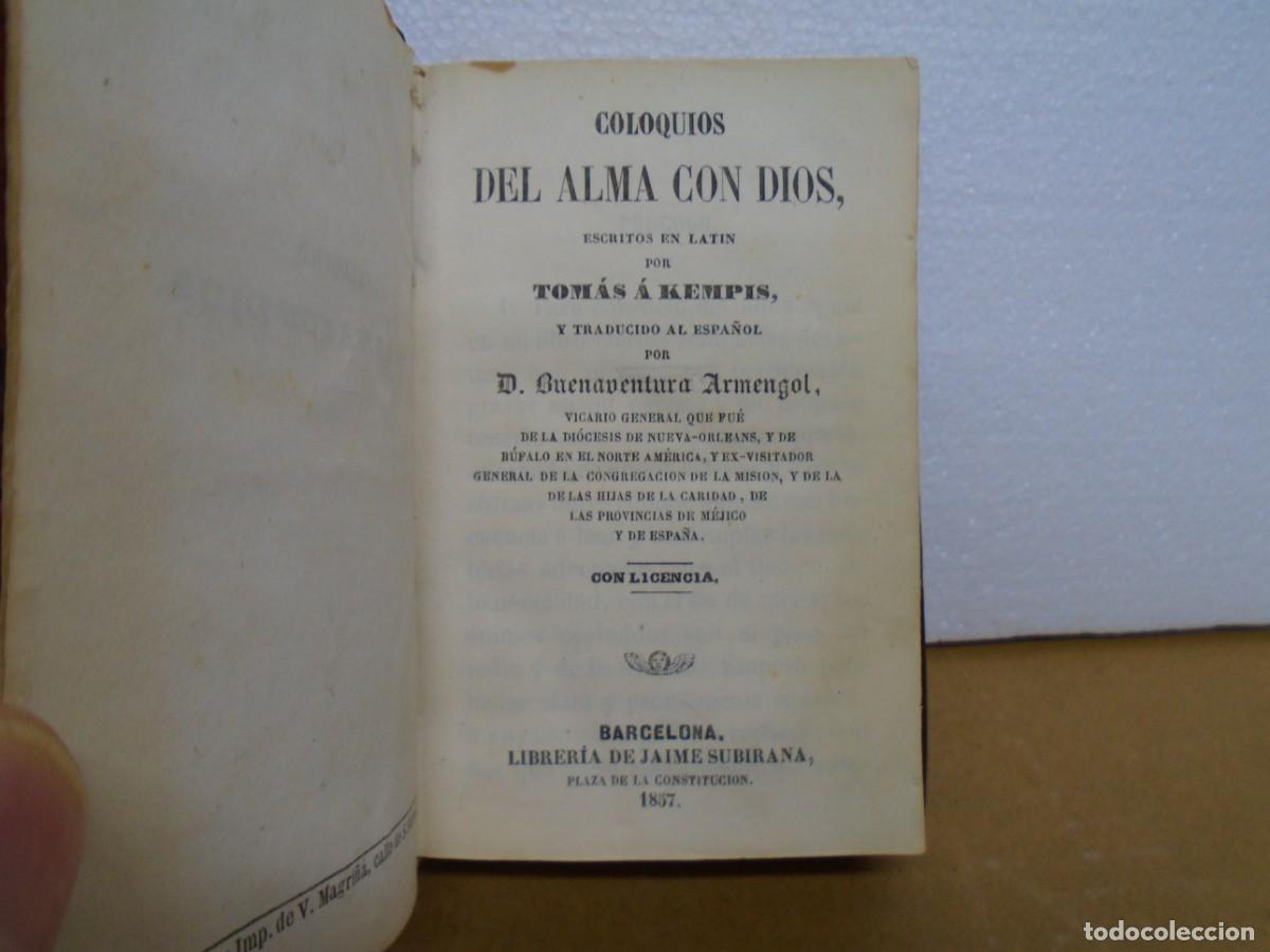 Libros antiguos: COLOQUIOS DEL ALMA CON DIOS/TOMAS A KEMPIS/BARCELONA 1857/264 PAGINAS+ INDICE.