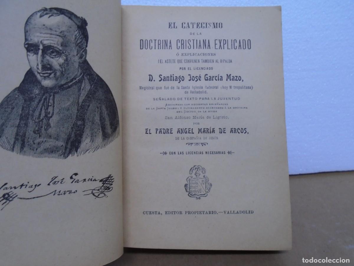 Libros antiguos: EL CATECISMO DE LA DOCTRINA CRISTIANA EXPLICADO/S.J. GARCIA MAZO/VALLADOLID C.A.1890.