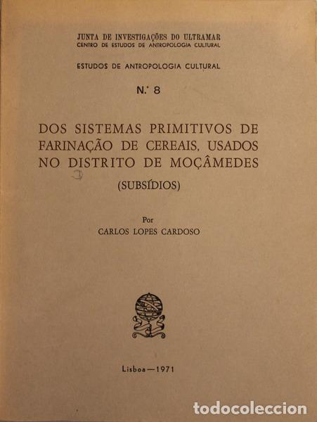 Libros antiguos: LOPES CARDOSO. (Carlos) - DOS SISTEMAS PRIMITIVOS DE FARINA&Ccedil;&Atilde;O DE CEREAIS, USADOS NO DISTRITO DE MO&Ccedil;