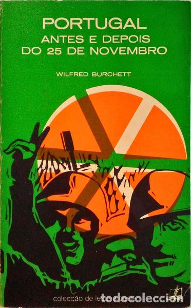 Libros antiguos: BURCHETT. (Wilfred) - PORTUGAL, ANTES E DEPOIS DO 25 DE NOVEMBRO.