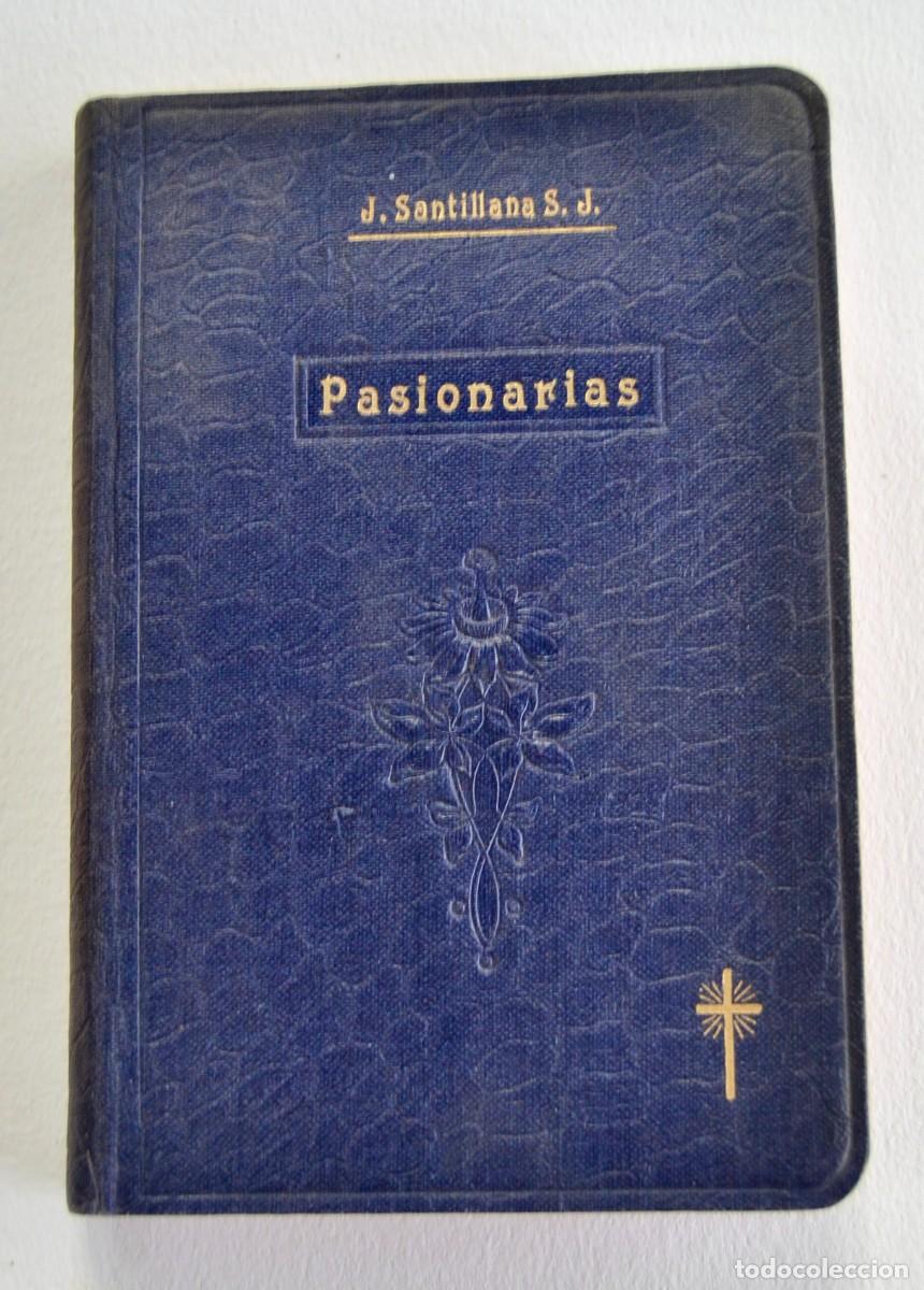 Libros antiguos: Joaqu&iacute;n Santillana S.J. &rdquo;Pasionarias. Imprenta Aldecoa. Burgos. A&ntilde;o 1932. Buen estado.