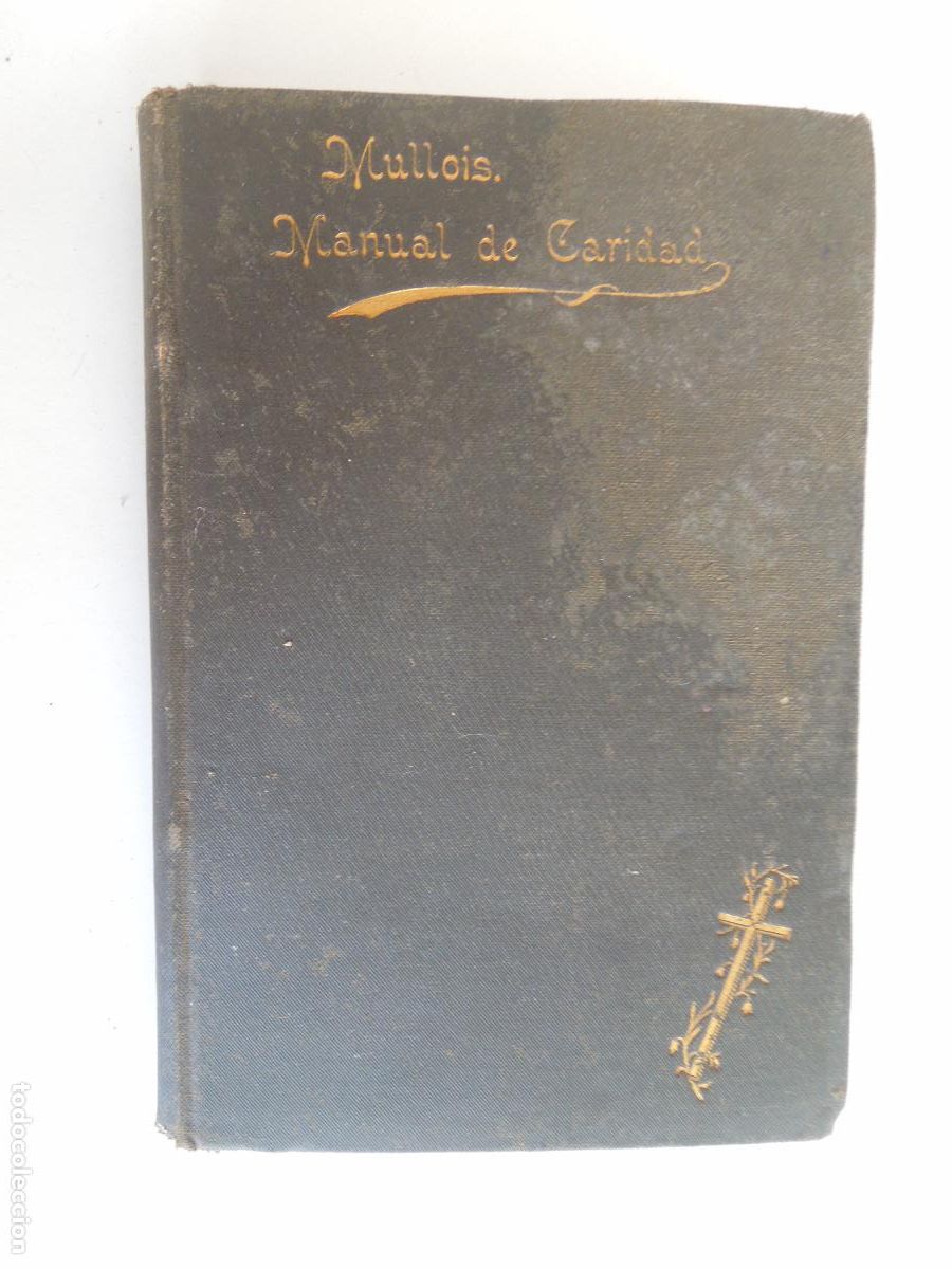 Libros antiguos: MANUAL DE CARIDAD - PRESB&Iacute;TERO M. ISIDORO MULLOIS - LIB. RELIGIOSA ENRIQUE HERN&Aacute;NDEZ 1896.