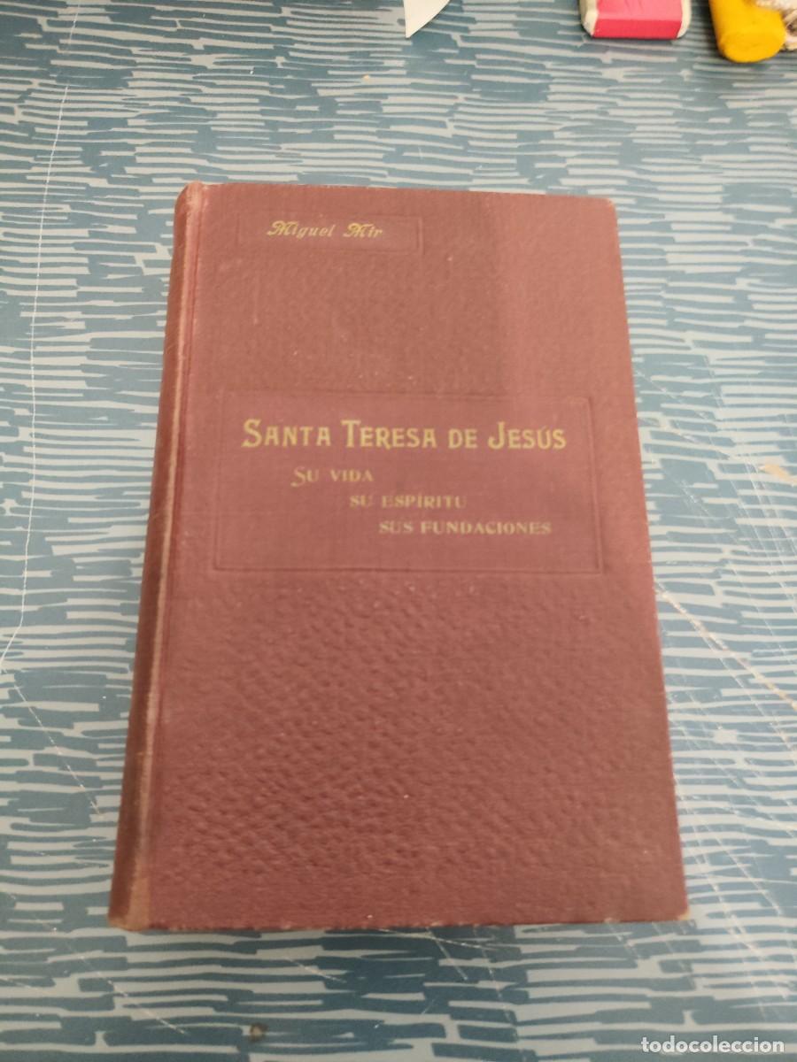Libros antiguos: SANTA TERESA DE JES&Uacute;S,D.MIGUEL MIR,PBRO.,TOMO I,1912,802 P&Aacute;G.