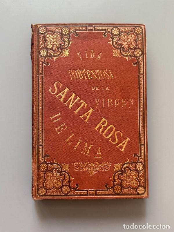 Libros antiguos: Vida portentosa de la Virgen Santa Rosa de Lima - Librer&iacute;a y Tipograf&iacute;a Cat&oacute;lica, 1886