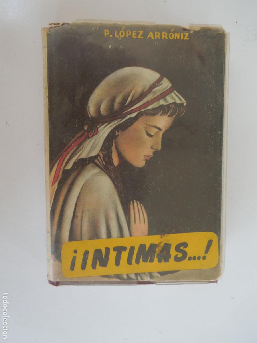 Libros antiguos: &iexcl;INTIMAS...! NOTAS PERSONALES DE MEDITACION - P LOPEZ ARR&Oacute;NIZ - EDITORIAL PERPETUO SOCORRO 1960