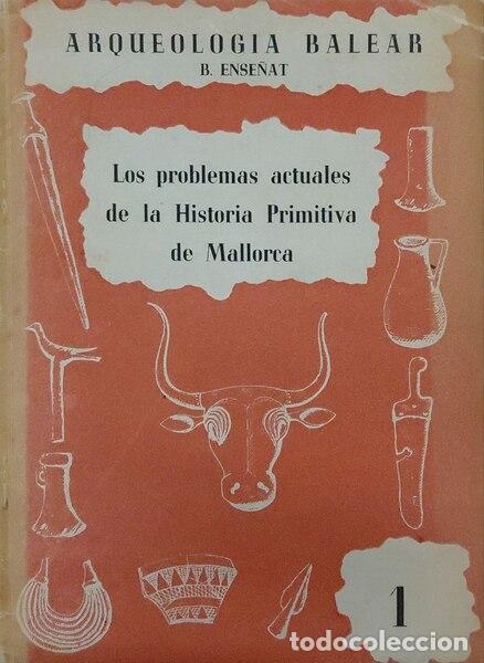 Libros antiguos: ENS&Ntilde;AT. (B.) - LOS PROBLEMAS ACTUALES DE LA HISTORIA PRIMITIVA DE MALLORCA.