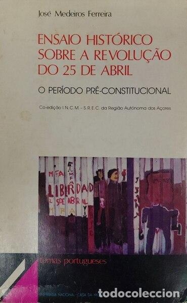 Libros antiguos: MEDEIROS FERREIRA. (Jos&eacute;) - ENSAIO HIST&Oacute;RICO SOBRE A REVOLU&Ccedil;&Atilde;O DO 25 DE ABRIL.