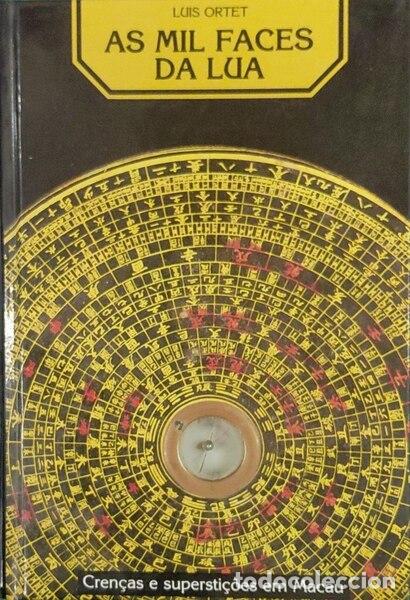 Libros antiguos: ORTET. (Lu&iacute;s) - AS MIL FACES DA LUA. CREN&Ccedil;AS E SUPERSTI&Ccedil;&Otilde;ES EM MACAU.