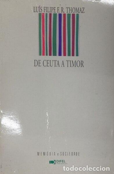 Libros antiguos: THOMAZ. (Lu&iacute;s Filipe F. R.) - DE CEUTA A TIMOR. [1.&ordf; EDI&Ccedil;&Atilde;O].