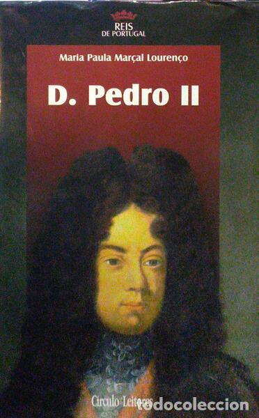 Libros antiguos: MAR&Ccedil;AL LOUREN&Ccedil;O. (Maria Paula) - D. PEDRO II: O PAC&Iacute;FICO (1648-1706).