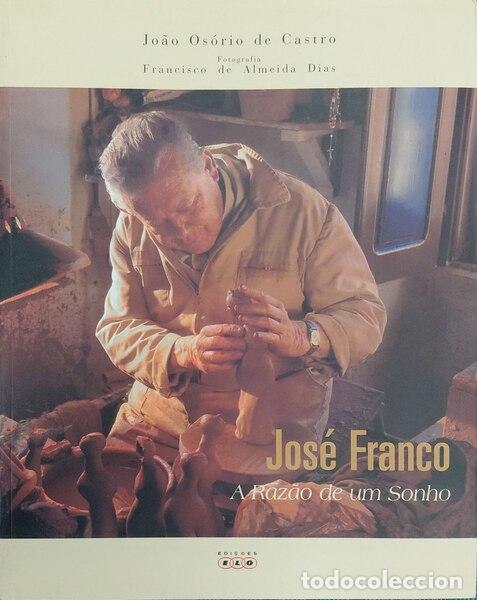 Libros antiguos: OS&Oacute;RIO DE CASTRO. (Jo&atilde;o) e Francisco de Almeida Dias. - JOS&Eacute; FRANCO, A RAZ&Atilde;O DE UM SONHO.