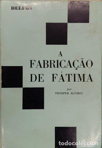 Libros antiguos: ALFARIC. (Prosper) - A FABRICA&Ccedil;&Atilde;O DE F&Aacute;TIMA.