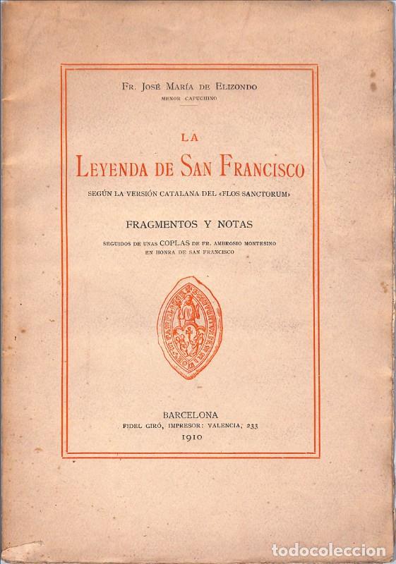 Libros antiguos: La Leyenda de San Francisco: Seg&uacute;n la versi&oacute;n catalana del &rdquo;Flos Sanctorum&rdquo; - Elizondo - 1910 - Bcn