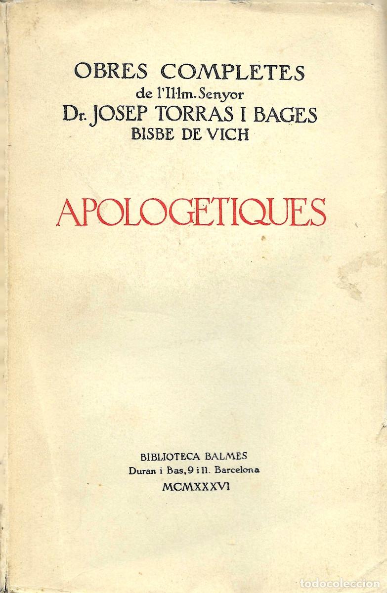 Libros antiguos: Obres completes del Il.lm. Senyor Dr. Josep Torres i Bag&egrave;s Bisbe de Vic. Apologetiques