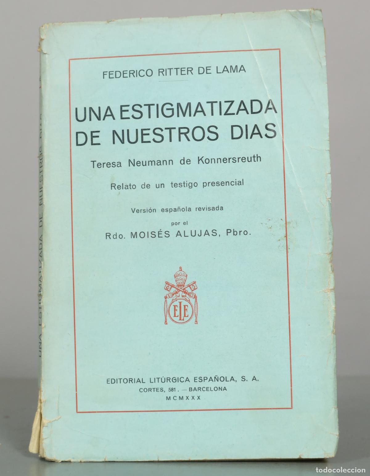 Libros antiguos: Una estigmatizada de nuestros d&iacute;as: Teresa Neumann de Konnersreuth - Federico Ritter de Lama -