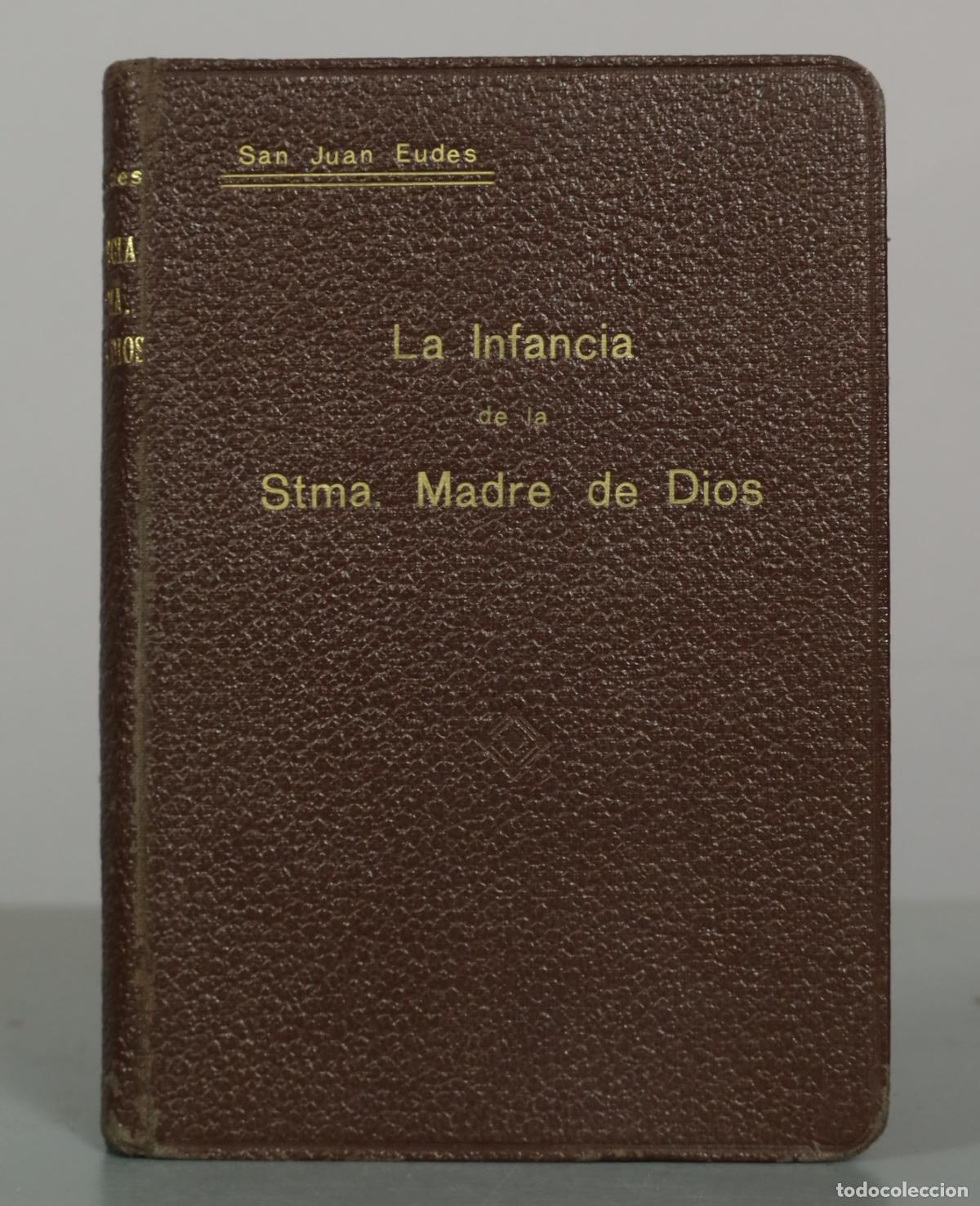Libros antiguos: La infancia admirable de la Sant&iacute;sima Madre de Dios - San Juan Eudes - La Editorial Vizca&iacute;na