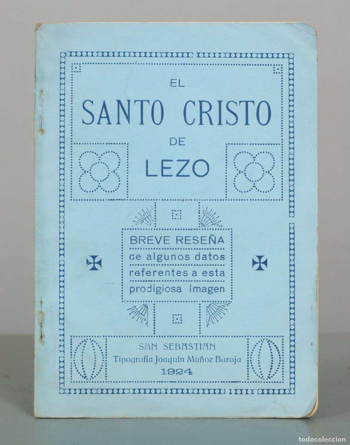 Libros antiguos: El Santo Cristo de Lezo: Breve rese&ntilde;a de algunos datos referentes a esta prodigiosa Imagen