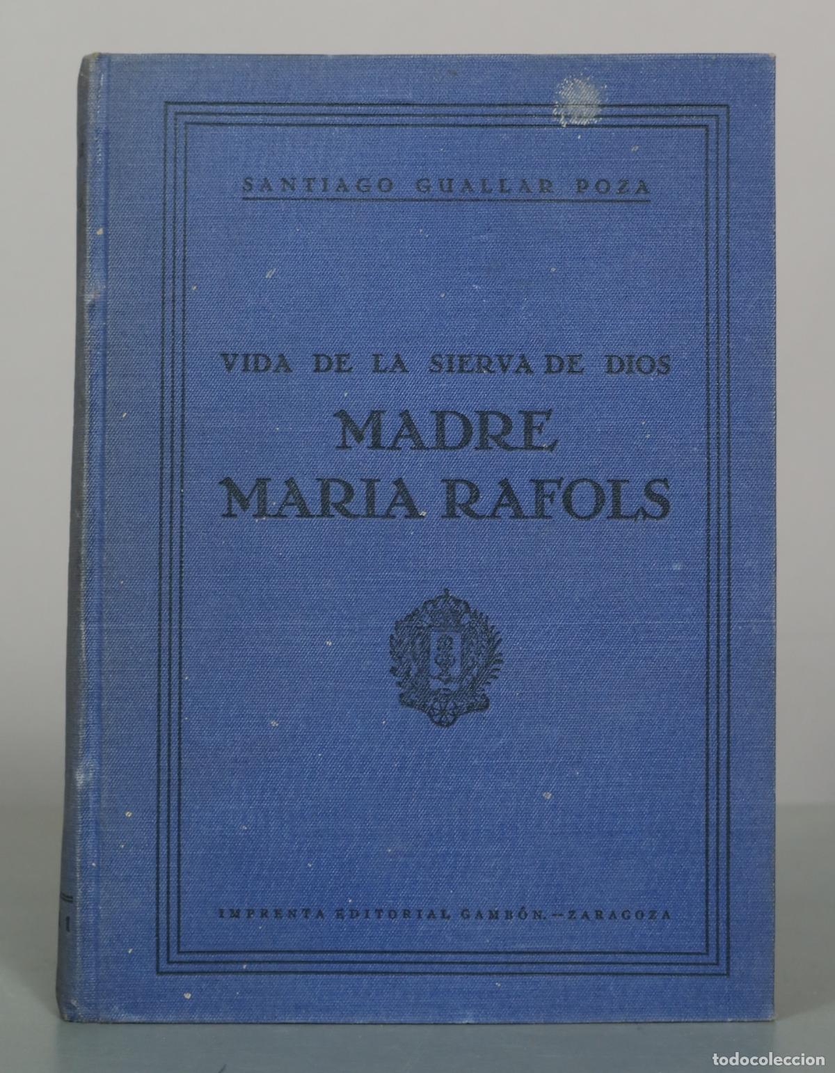 Libros antiguos: 1932. De la vida, gracias y virtudes de la Sierva de Dios Madre Mar&iacute;a R&aacute;fols - M. I. Sr. D. Santiago