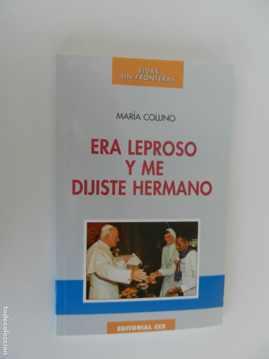 Libros antiguos: ERA LEPROSO Y ME DIJISTE HERMANO - MARIA COLLINO - EDITORIAL CCS - 1996 VIDA SIN FRONTERAS