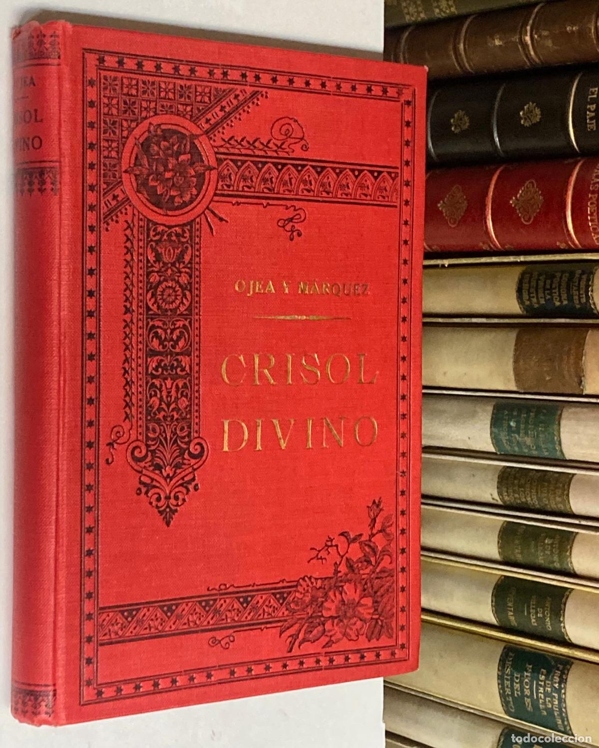 Libros antiguos: A&Ntilde;O 1903 - CRISOL DIVINO &Oacute; SEA EL PURGATORIO Y LAS &Aacute;NIMAS BENDITAS POR SANTIAGO OJEA M&Aacute;RQUEZ